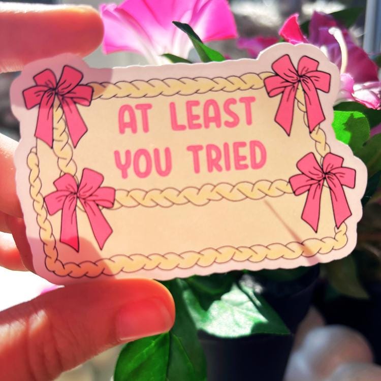 At Least You Tried | Singular Sticker