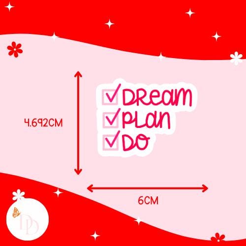A'Dream, Plan, Do' sticker on a red and pink background with measurements. The sticker is 4.692cm high and 6cm wide.